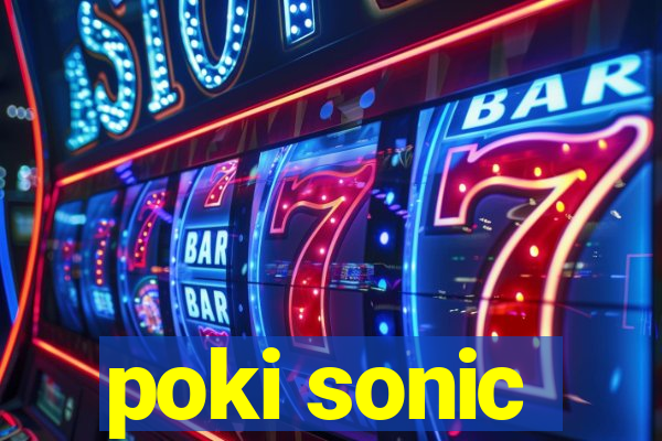 poki sonic